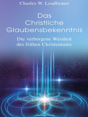 cover image of Das christliche Glaubensbekenntnis--Die verborgene Weisheit der frühen Christenheit